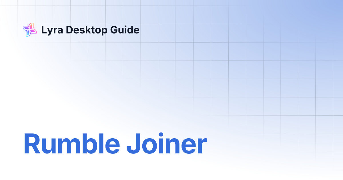 Rumble Joiner | Lyra Desktop Guide